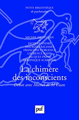 La chimère des inconscients: Débat avec Michel de M'Uzan