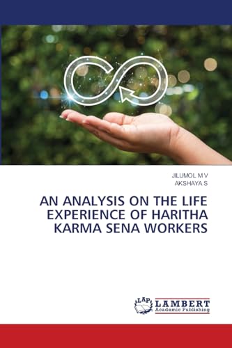 AN ANALYSIS ON THE LIFE EXPERIENCE OF HARITHA KARMA SENA WORKERS: DE von LAP LAMBERT Academic Publishing