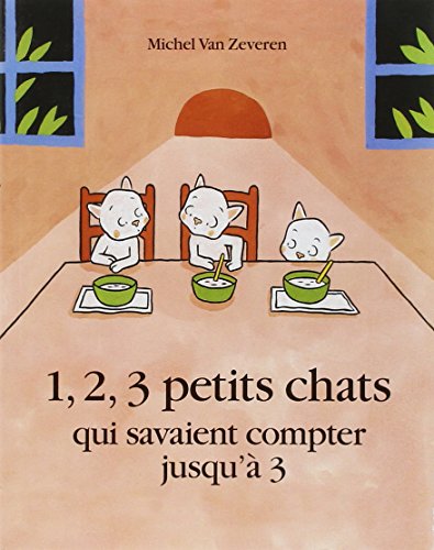 1, 2, 3 petits chats qui savait compter jusqu'a 3: QUI SAVAIENT COMPTER JUSQU'A 3