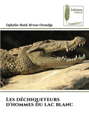 Les déchiqueteurs d'hommes du lac blanc: DE von Éditions Muse