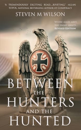 Between the Hunters & the Hunted von Steven M Wilson