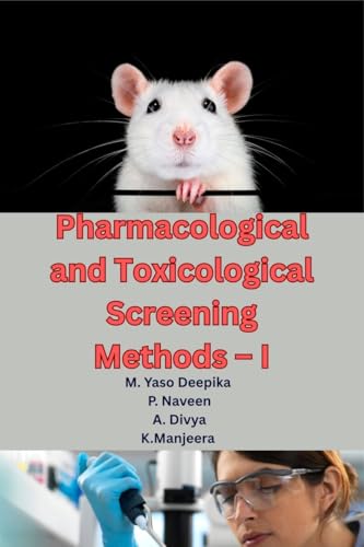 Pharmacological and Toxicological Screening Methods - I: A Comprehensive Guide to Preclinical Drug Evaluation, Laboratory Animal Handling, and Modern ... for M.Pharm Students (As per PCI Syllabus) von Notion Press