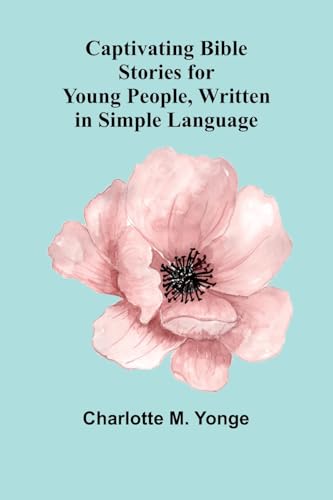 Captivating Bible Stories for Young People, Written in Simple Language von Alpha Edition