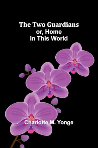 The Two Guardians or, Home in This World von Alpha Edition