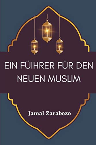 Ein Füihrer für den neuen Muslim von Self Publisher