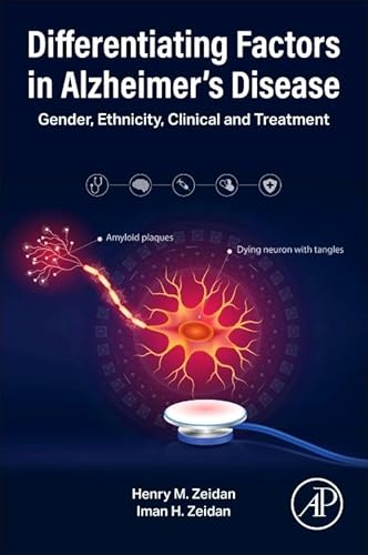 Differentiating Factors in Alzheimer’s Disease: Gender, Ethnicity, Clinical and Treatment Differentiating Factors in Alzheimer’s Disease: Gender, Ethnicity, Clinical and Treatment von Academic Press