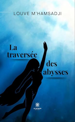 La traversée des abysses von LE LYS BLEU EDITIONS SAS