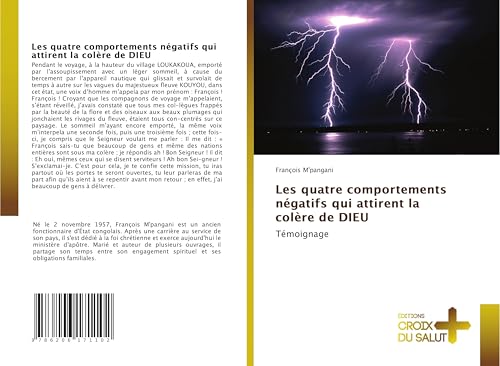 Les quatre comportements négatifs qui attirent la colère de DIEU: Témoignage Les quatre comportements négatifs qui attirent la colère de DIEU: Témoignage von Éditions Croix du Salut