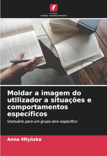 Moldar a imagem do utilizador a situações e comportamentos específicos: Vestuário para um grupo-alvo específico von Edições Nosso Conhecimento
