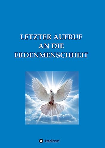 LETZTER AUFRUF AN DIE ERDENMENSCHHEIT von tredition
