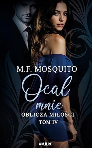 Oblicza miłości. Tom IV Ocal mnie von Amare
