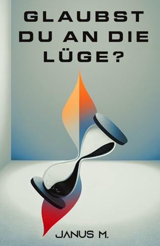 Glaubst du an die Lüge? von Selbstverlag