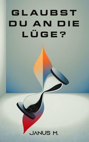 Glaubst du an die Lüge? von Selbstverlag