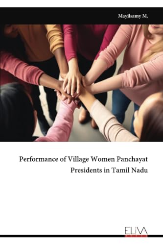 Performance of Village Women Panchayat Presidents in Tamil Nadu von Eliva Press
