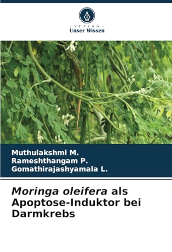 Moringa oleifera als Apoptose-Induktor bei Darmkrebs: DE von Verlag Unser Wissen