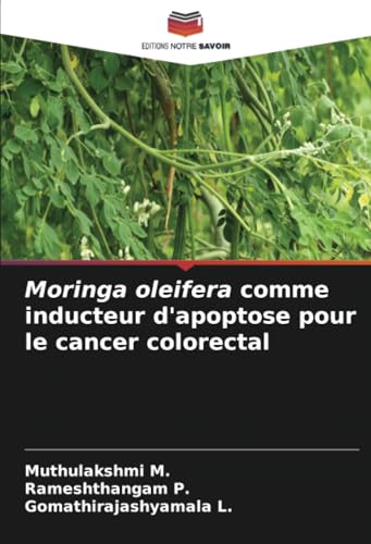 Moringa oleifera comme inducteur d'apoptose pour le cancer colorectal: DE von Editions Notre Savoir