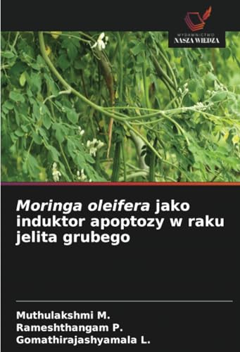 Moringa oleifera jako induktor apoptozy w raku jelita grubego von Wydawnictwo Nasza Wiedza