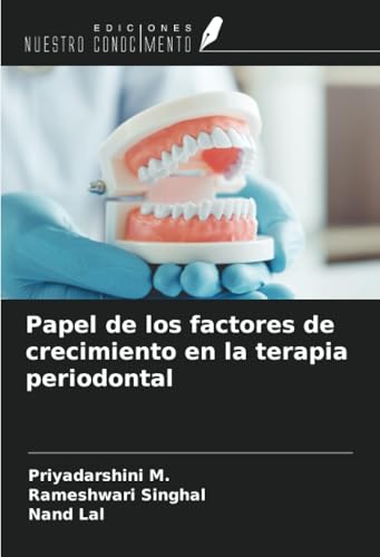 Papel de los factores de crecimiento en la terapia periodontal von Ediciones Nuestro Conocimiento