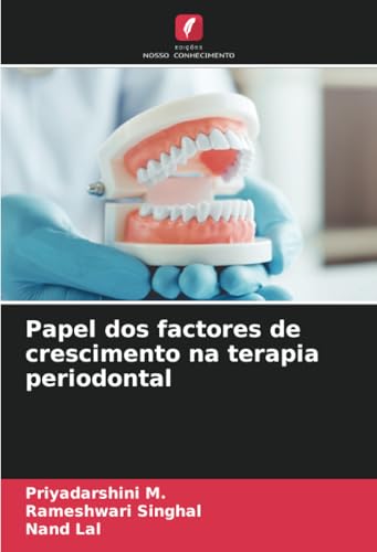 Papel dos factores de crescimento na terapia periodontal von Edições Nosso Conhecimento