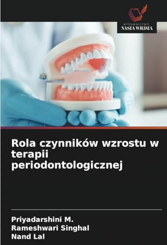 Rola czynników wzrostu w terapii periodontologicznej: DE von Wydawnictwo Nasza Wiedza