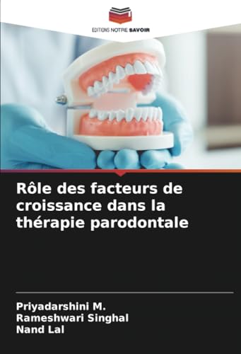 Rôle des facteurs de croissance dans la thérapie parodontale von Editions Notre Savoir