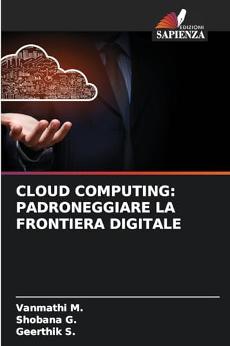 CLOUD COMPUTING: PADRONEGGIARE LA FRONTIERA DIGITALE: DE von Edizioni Sapienza
