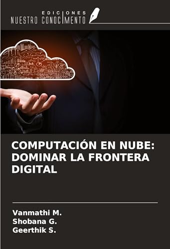 COMPUTACIÓN EN NUBE: DOMINAR LA FRONTERA DIGITAL von Ediciones Nuestro Conocimiento