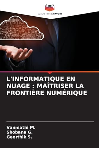 L'INFORMATIQUE EN NUAGE : MAÎTRISER LA FRONTIÈRE NUMÉRIQUE: DE von Editions Notre Savoir