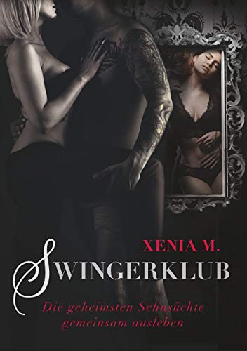 Swingerklub: Die geheimsten Sehnsüchte gemeinsam ausleben