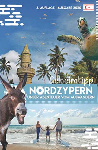 Geheimtipp Nordzypern: Unser Abenteuer vom Auswandern: 3. Auflage - Ausgabe 2020 von Independently published