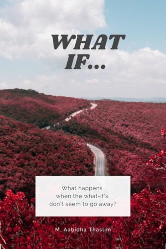 What If…: What happens when the what-if's don't seem to go away von Notion Press