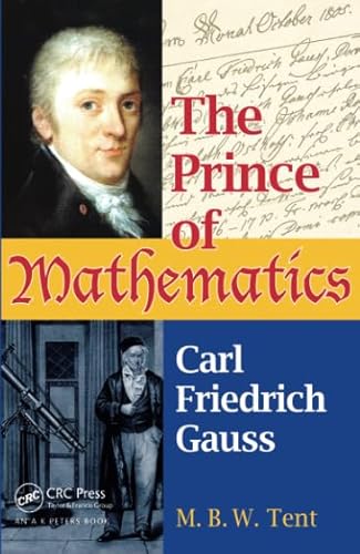 The Prince of Mathematics: Carl Friedrich Gauss von CRC Press
