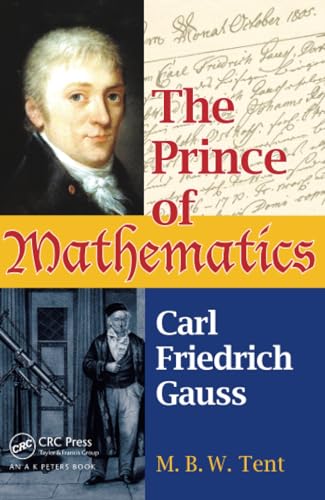 The Prince of Mathematics: Carl Friedrich Gauss von CRC Press