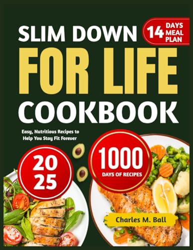 SLIM DOWN FOR LIFE COOKBOOK 2025: Easy, Nutritious Recipes to Help You Stay Fit Forever von Independently published