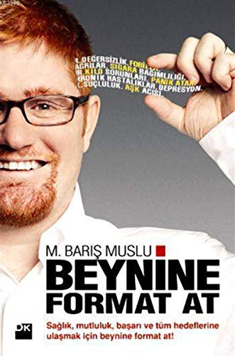 Beynine Format At: Sağlık, Mutluluk, Başarı ve Tüm Hedeflerine Ulaşmak İçin Beynine Format At! von Doğan Kitap