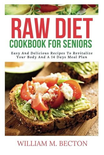 RAW DIET COOKBOOK FOR SENIORS (COOKBOOK GUIDE) von Independently published