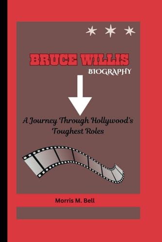 BRUCE WILLIS BIOGRAPHY: A Journey Through Hollywood’s Toughest Roles