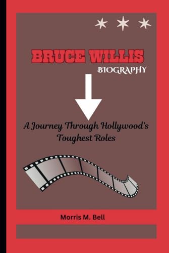 BRUCE WILLIS BIOGRAPHY: A Journey Through Hollywood’s Toughest Roles