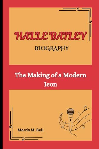HALLE BAILEY BIOGRAPHY: The Making of a Modern Icon von Independently published