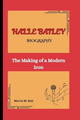 HALLE BAILEY BIOGRAPHY: The Making of a Modern Icon von Independently published