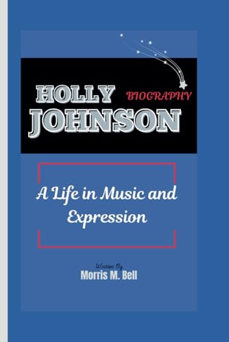 HOLLY JOHNSON BIOGRAPHY: A Life in Music and Expression von Independently published