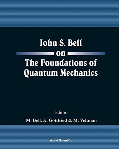 John S. Bell on The Foundations of Quantum Mechanics