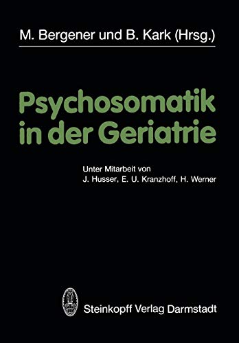 Psychosomatik in der Geriatrie Psychosomatik in der Geriatrie von Steinkopff Verlag