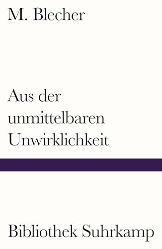 Aus der unmittelbaren Unwirklichkeit (Bibliothek Suhrkamp) von Suhrkamp Verlag AG