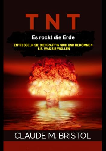 T.N.T. Es rockt die Erde: Entfesseln sie die kraft in sich und bekommen sie, was sie wollen