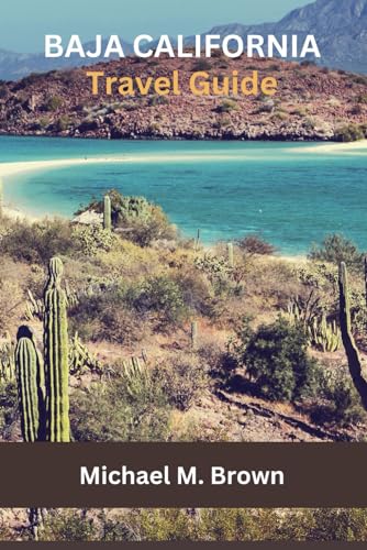 BAJA CALIFORNIA TRAVEL GUIDE: Discover Baja California: Your Ultimate Travel Companion for Adventure, Culture, Hidden Gems - Explore Beaches, Cuisine, and Local Secrets, Must-See Attractions BAJA CALIFORNIA TRAVEL GUIDE: Discover Baja California: Your Ultimate Travel Companion for Adventure, Culture, Hidden Gems - Explore Beaches, Cuisine, and Local Secrets, Must-See Attractions von Independently published