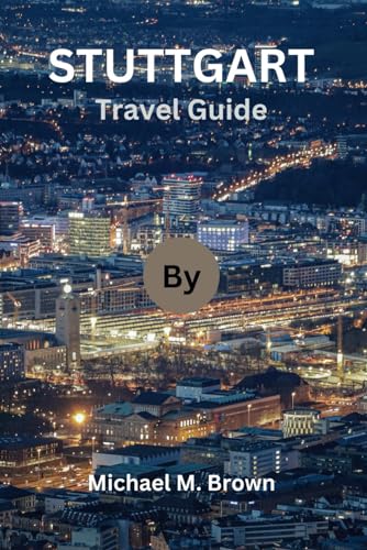 STUTTGART TRAVEL GUIDE: Discover, Explore, Experience the Culture, Cuisine, and Hidden Gems STUTTGART TRAVEL GUIDE: Discover, Explore, Experience the Culture, Cuisine, and Hidden Gems von Independently published