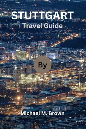 STUTTGART TRAVEL GUIDE: Discover, Explore, Experience the Culture, Cuisine, and Hidden Gems von Independently published