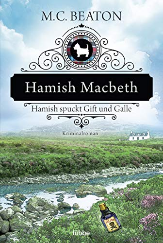 Hamish Macbeth spuckt Gift und Galle: Kriminalroman (Schottland-Krimis, Band 4) von Lbbe