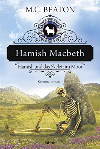 Hamish Macbeth und das Skelett im Moor: Kriminalroman (Schottland-Krimis, Band 3)